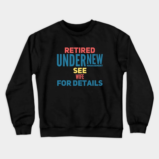 Retired Under new management See wife for details Crewneck Sweatshirt by BoogieCreates